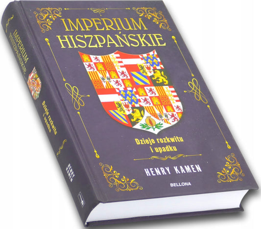 Imperium hiszpańskie. Dzieje rozkwitu i upadku Henry Kamen