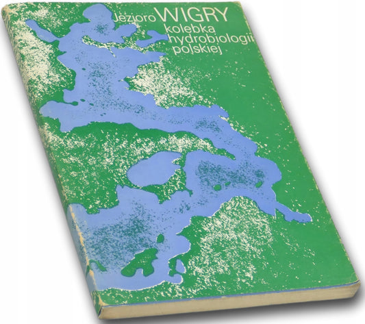 jezioro Wigry. Kolebka hydrologii polskiej - red. Bazylego Czeczugi