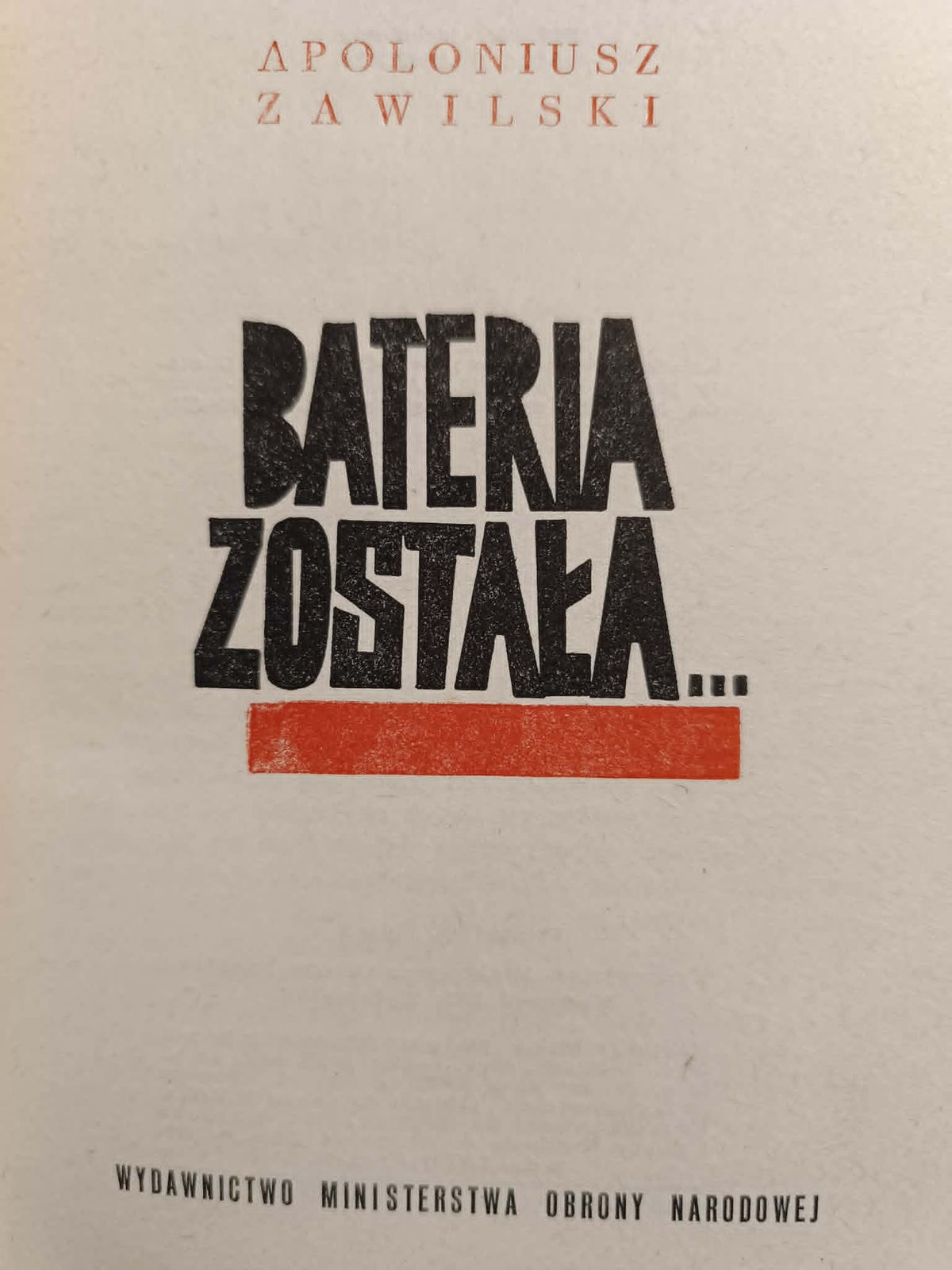 Bateria została... Apoloniusz Zawilski [MON, 1965, ładny stan]