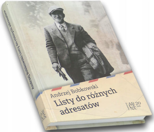 Listy do różnych adresatów - Andrzej Bobkowski