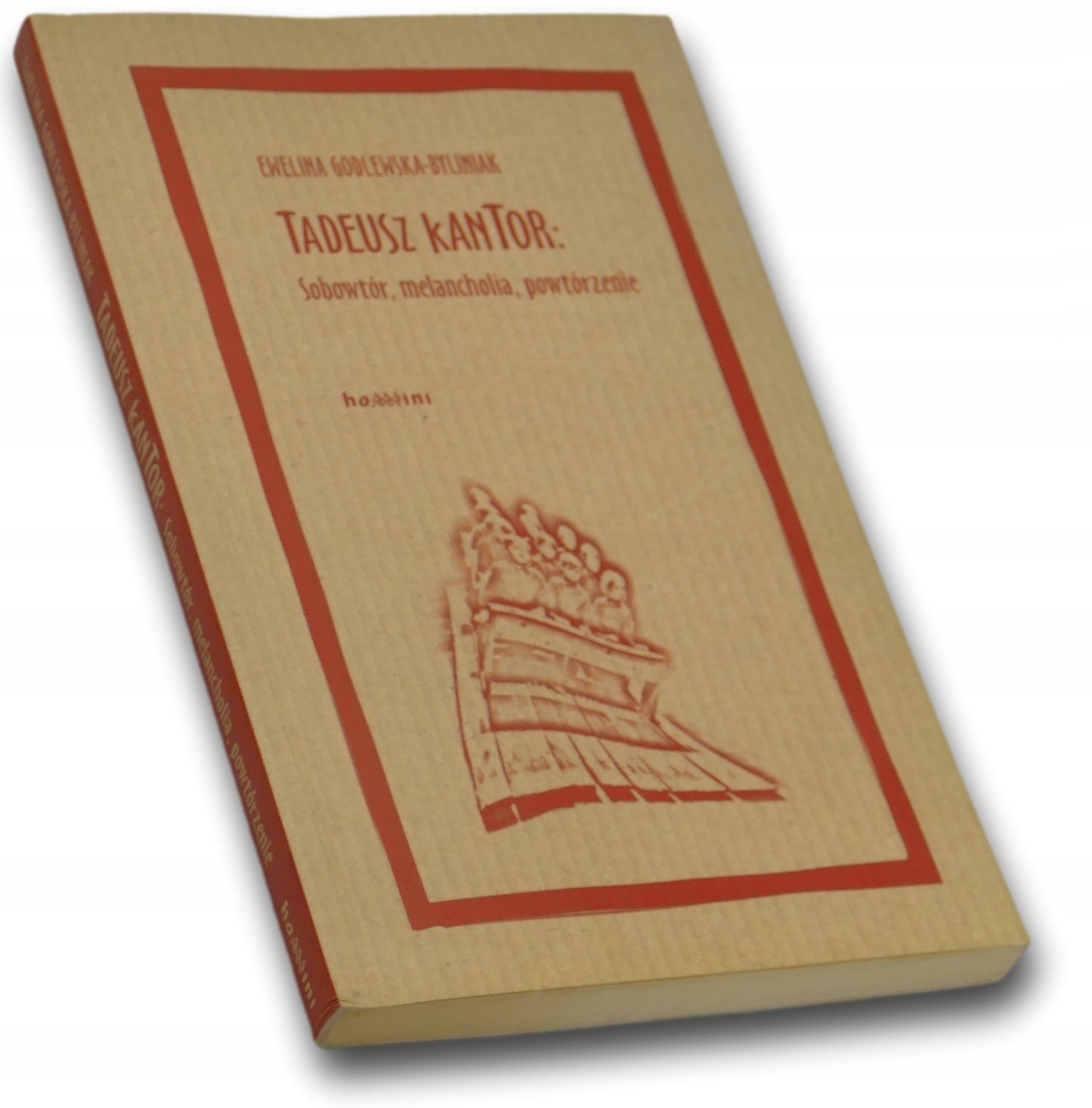 Tadeusz Kantor. Sobowtór, melancholia, powtórzenie - E. Godlewska-Byliniak