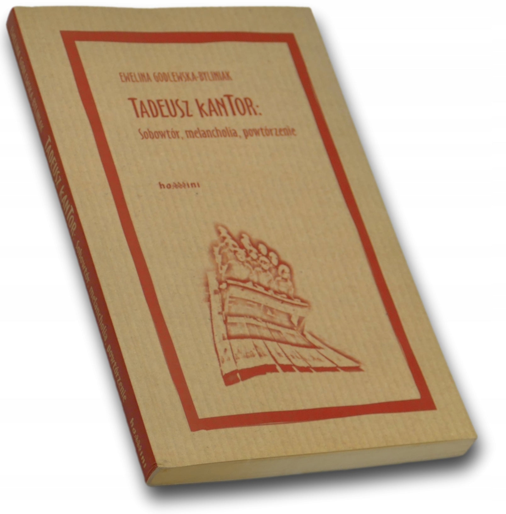Tadeusz Kantor. Sobowtór, melancholia, powtórzenie - E. Godlewska-Byliniak