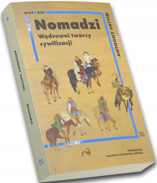 Nomadzi. Wędrowni twórcy cywilizacji, Sattin Anthony