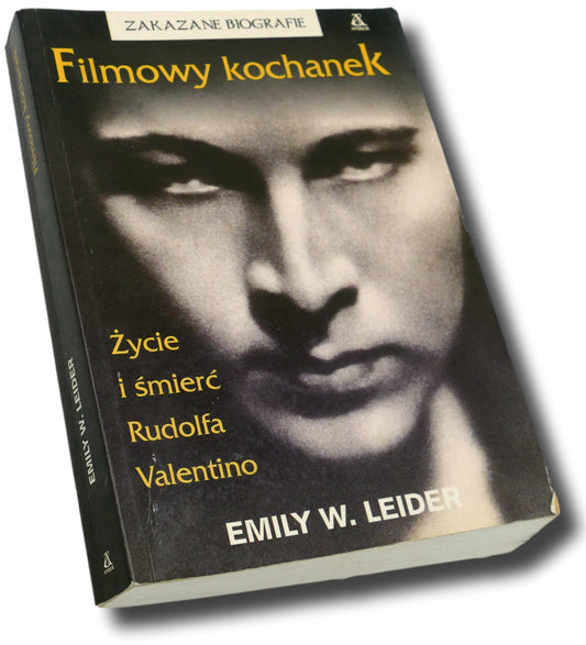 Filmowy kochanek. Życie i śmierć Rudolfa Valentino Emily W. Leider