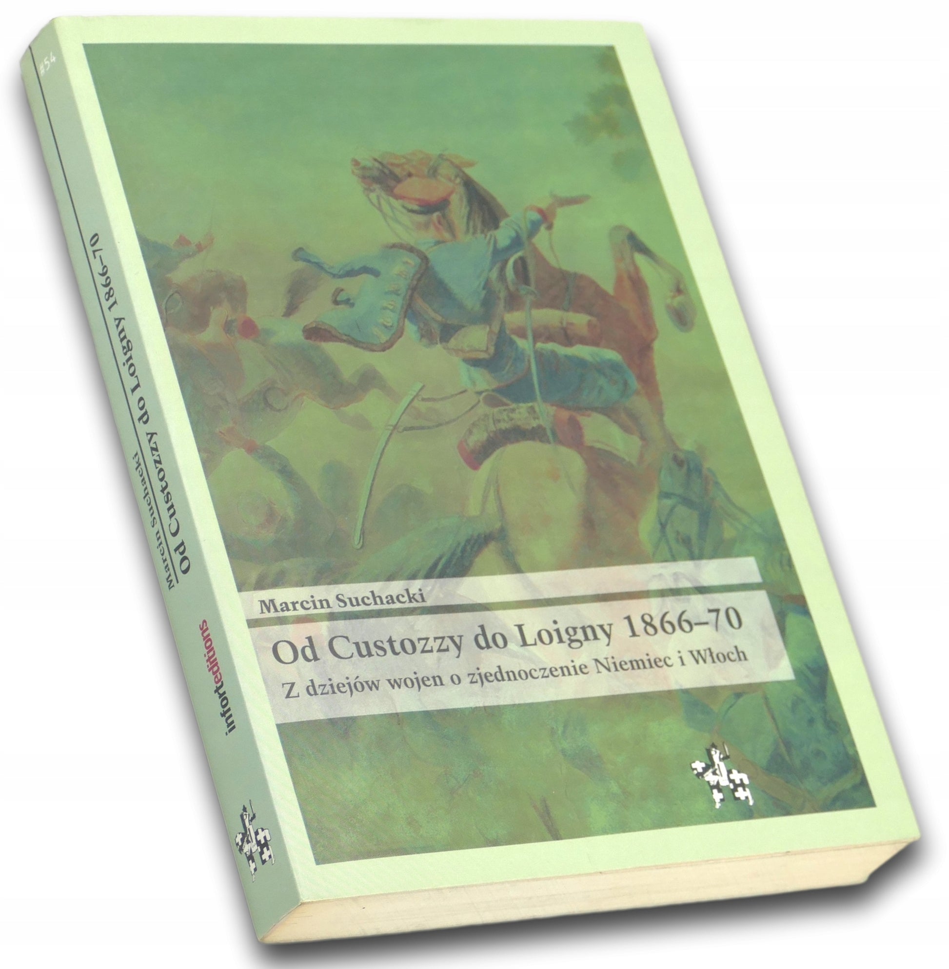 Od Custozzy do Loigny 1866-70, Marcin Suchacki