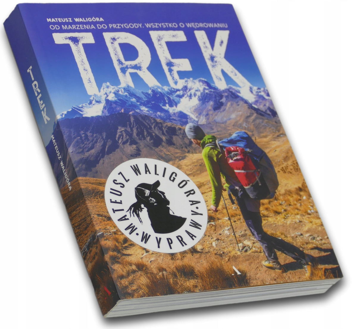 Trek. Od marzenia do przygody. Wszystko o wędrowaniu Mateusz Waligóra