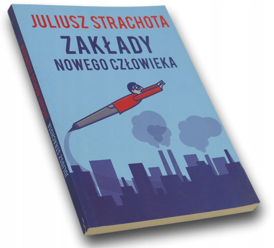 Zakłady nowego człowieka Juliusz Strachota