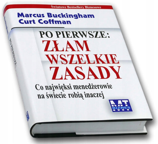 Po pierwsze Złam wszelkie zasady Curt Coffman, Marcus Buckingham