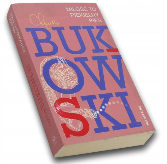 Miłość to piekielny pies. Wiersze z lat 1974-1977, Charles Bukowski