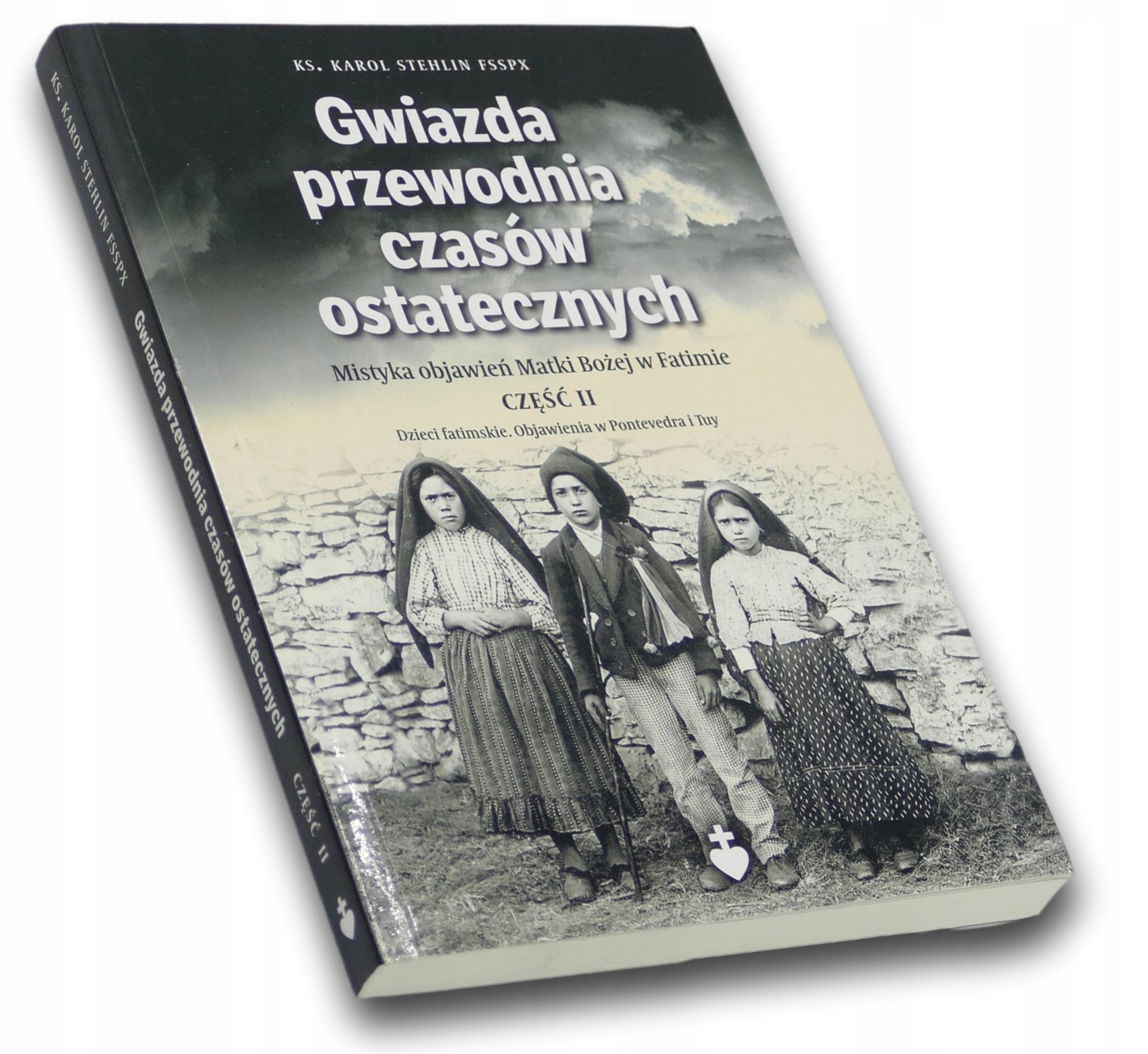 ks. Karol Stehlin FSSPX, Gwiazda przewodnia czasów ostatecznych. Mistyka