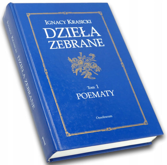 Dzieła Zebrane, T. I - POEMATY, Ignacy Krasicki