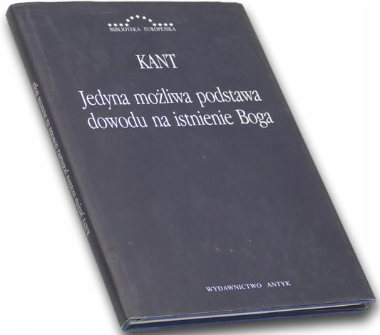 JEDYNA MOŻLIWA PODSTAWA DOWODU NA ISTNIENIE BOGA Immanuel Kant
