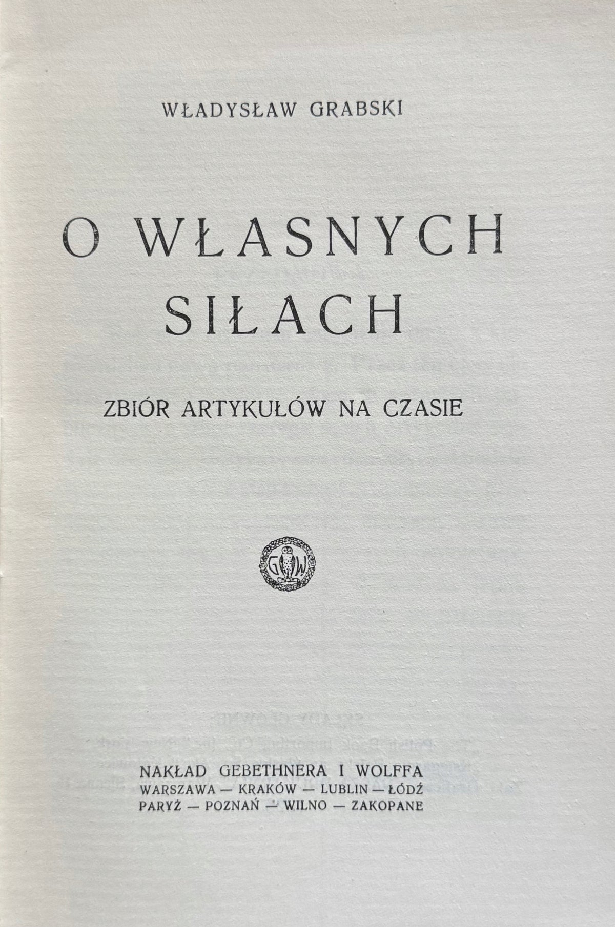 O własnych siłach Zbiór artykułów na czasie Władysław Grabski [1926]