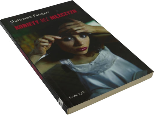 Kobiety bez mężczyzn Shahrnush Parsipur