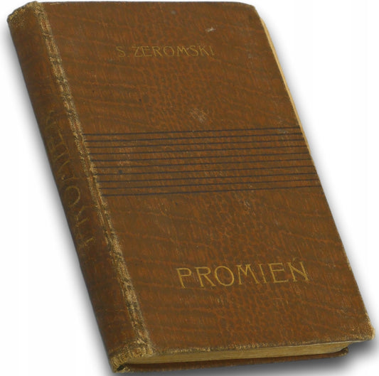 Promień Powieść Stefan Żeromski [Warszawa 1910]