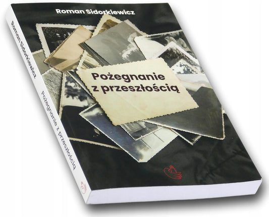 Pożegnanie z przeszłością. Roman Sidorkiewicz