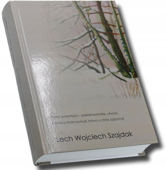 Poeci autentyści - przedstawiciele, utwory Lech Wojciech Szajdak