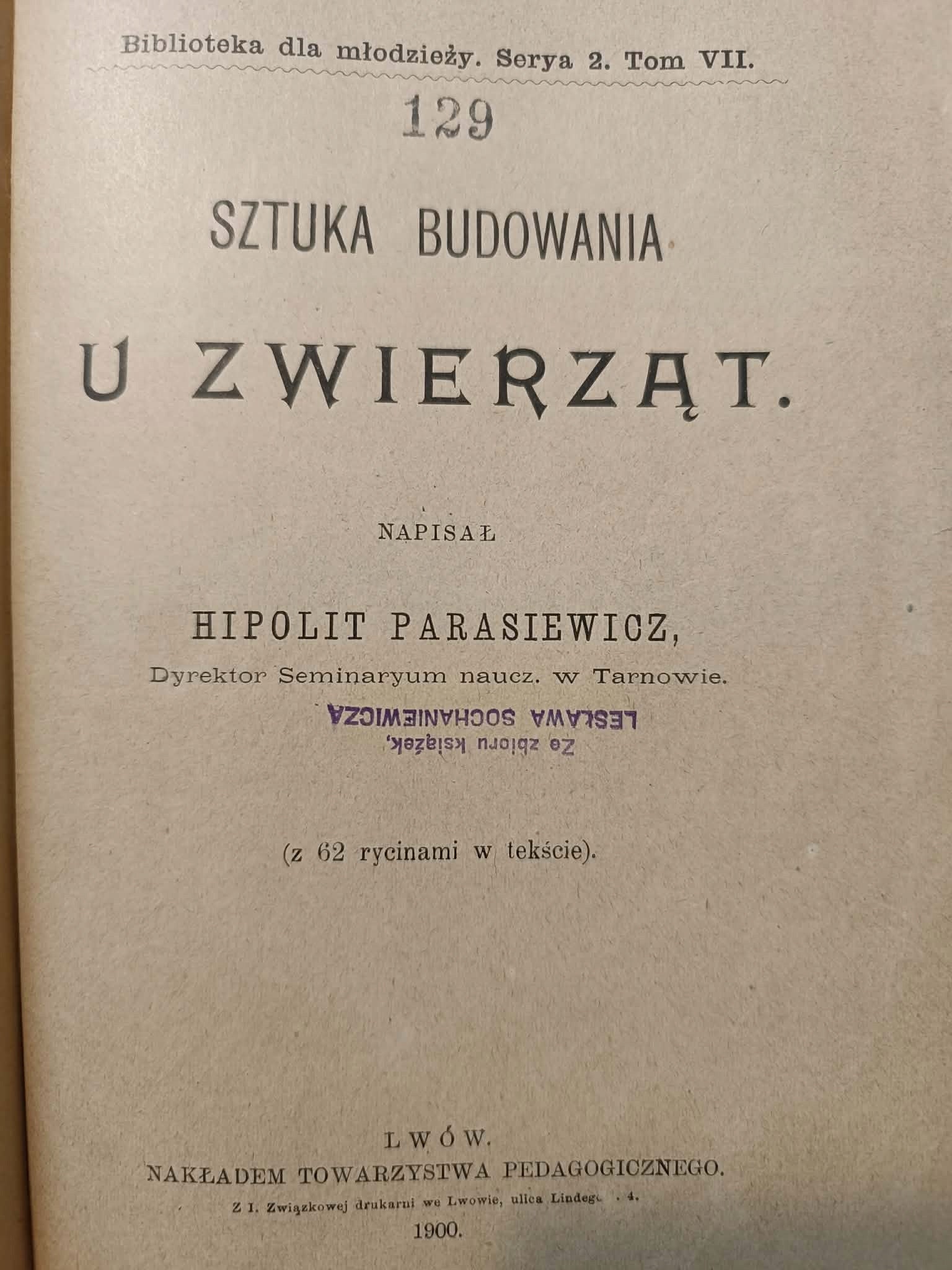 Sztuka budowania u zwierząt przez Hipolita Parasiewicza [przedwojenne 1900]