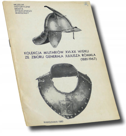 Kolekcja militariów XVI-XX wieku ze zbioru generała Juliusza Rómmla