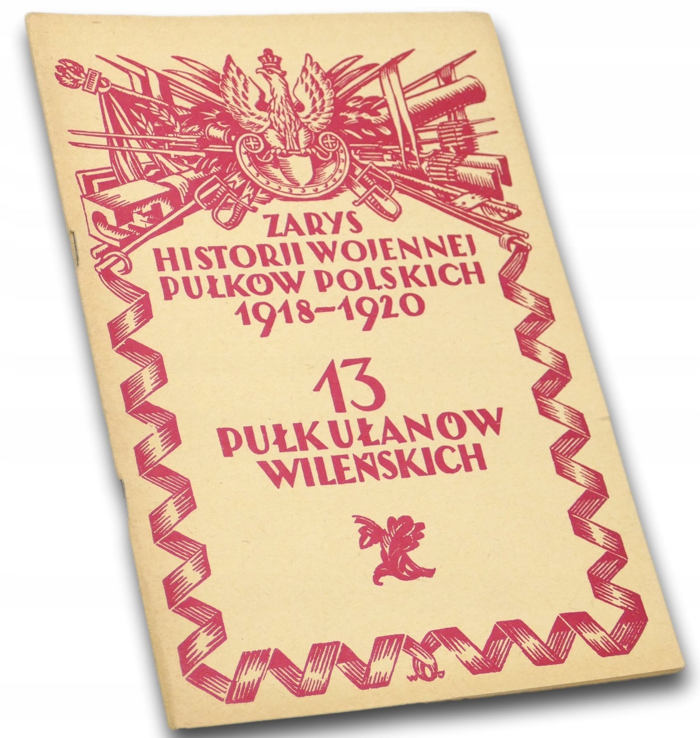 Zarys historji wojennej 13-go Pułku Ułanów Wileńskich [1929 r.]