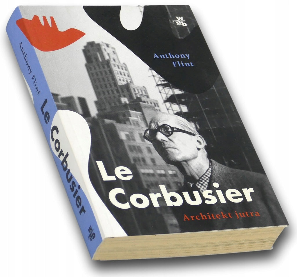 Le Corbusier. Architekt jutra Anthony Flint