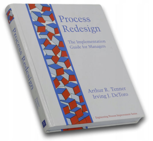 Proces Redesign, The implementation Guide, A. R. Tenner, I. J. DeToro