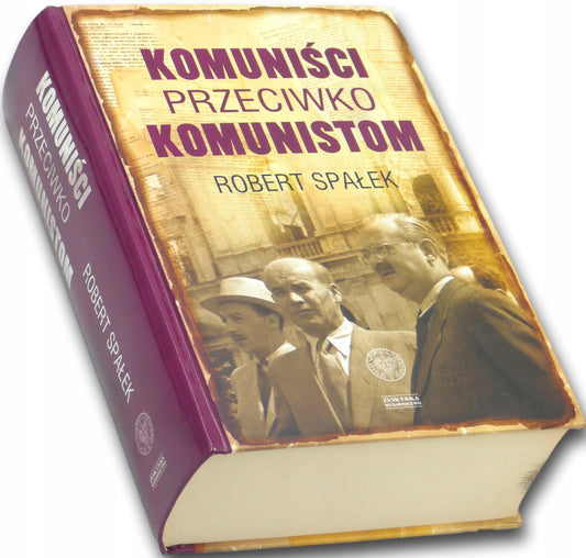 Komuniści przeciwko komunistom, Robert Spałek