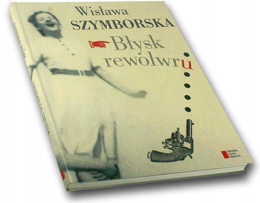 Błysk rewolwru Wisława Szymborska