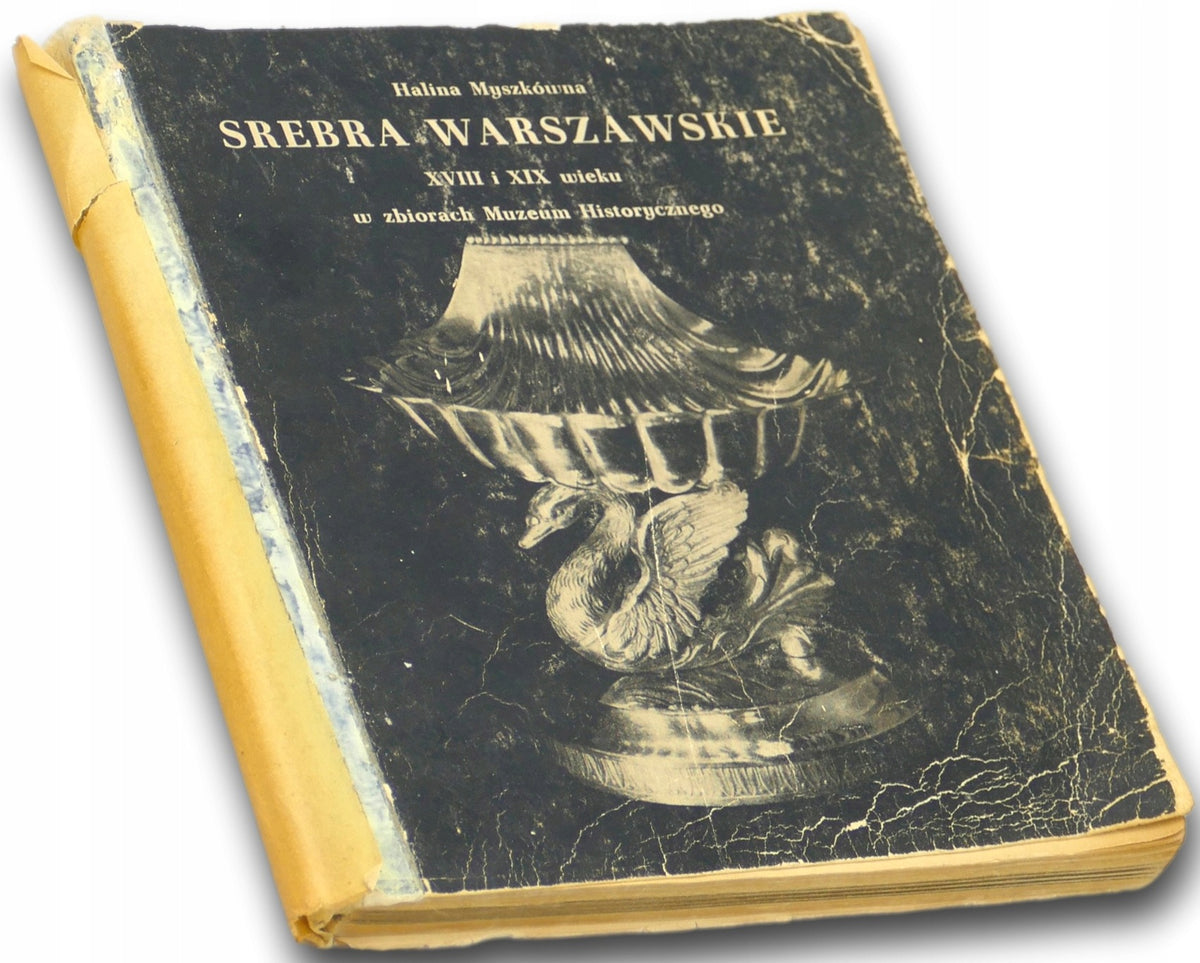 Srebra warszawskie XVIII i XIX wieku Halina Myszkówna