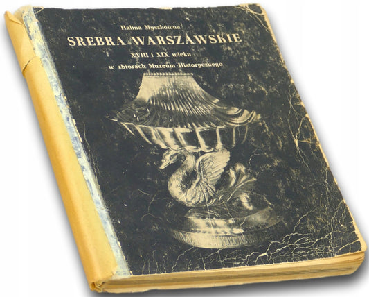 Srebra warszawskie XVIII i XIX wieku Halina Myszkówna