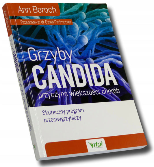 Grzyby Candida przyczyna większości chorób, Ann Boroch