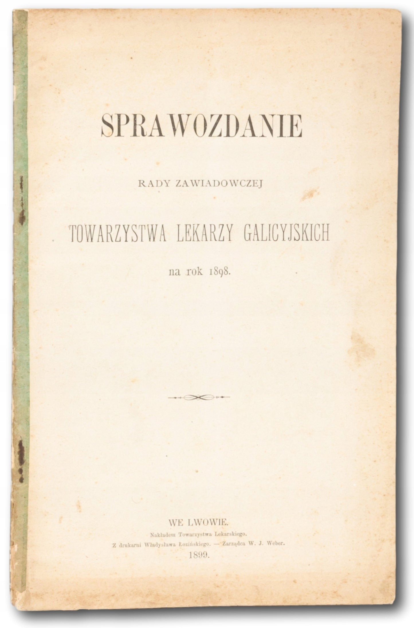 Sprawozdanie Rady Zawiadowczej Towarzystwa Lekarzy Galicyjskich [1899]