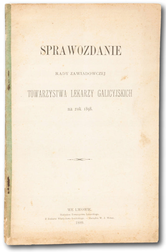 Sprawozdanie Rady Zawiadowczej Towarzystwa Lekarzy Galicyjskich [1899]