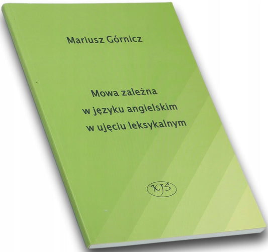 Mowa zależna w języku angielskim w ujęciu leksykalnym Mariusz Górnicz