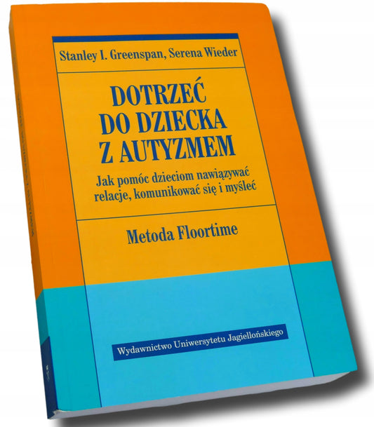 Dotrzeć do dziecka z autyzmem Serena Wieder, Stanley I. Greenspan