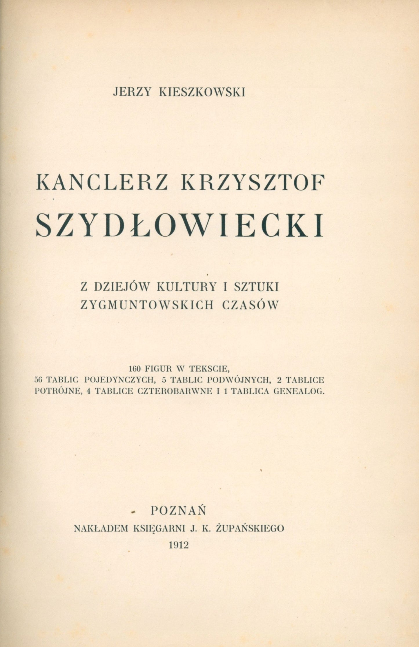 Kieszkowski Jerzy Kanclerz Krzysztof Szydłowiecki. Z dziejów kultury [1912]