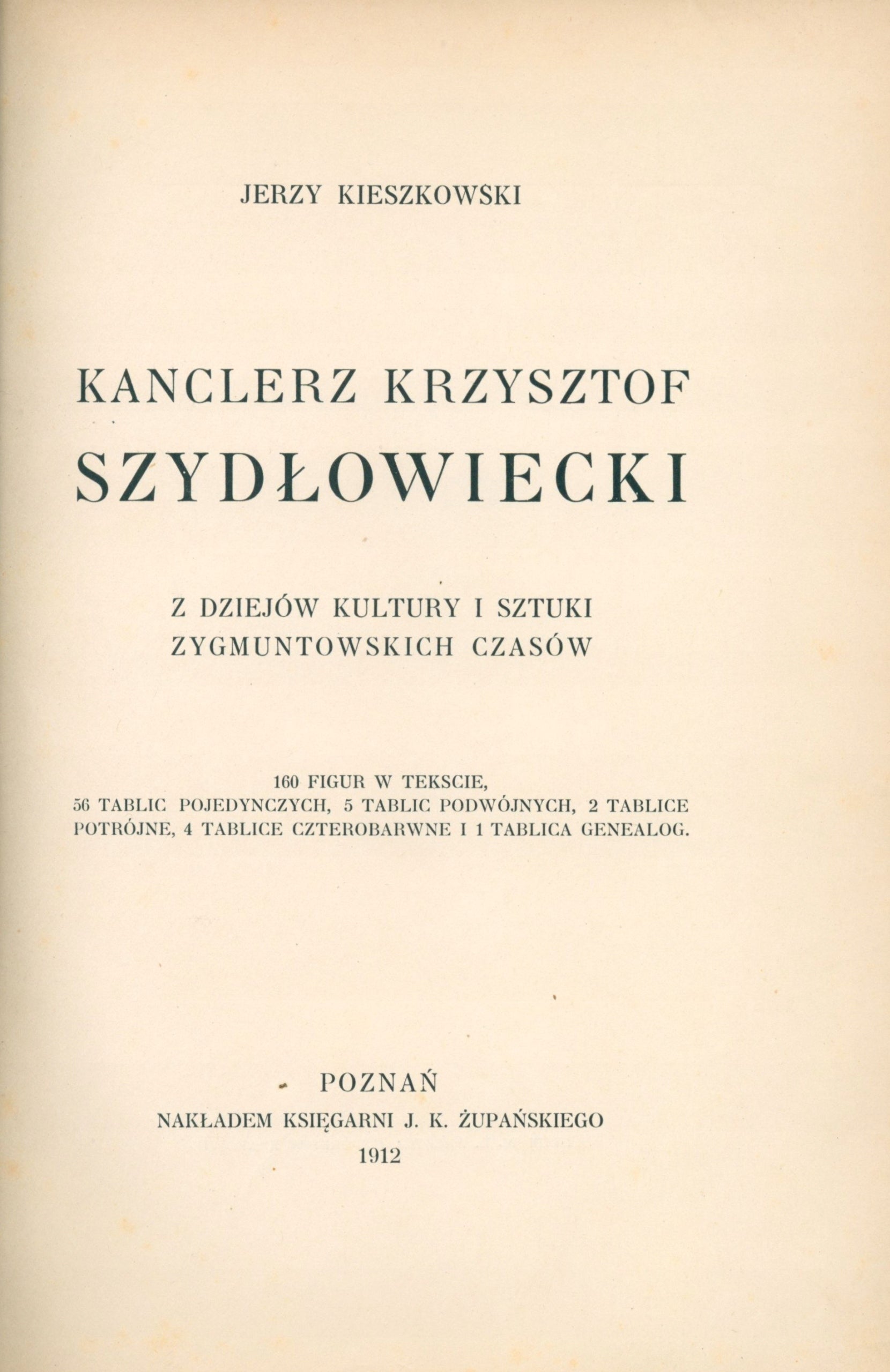 Kieszkowski Jerzy Kanclerz Krzysztof Szydłowiecki. Z dziejów kultury [1912]