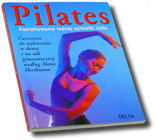 Pilates kształtowanie ładnej sylwetki ciała Praca zbiorowa