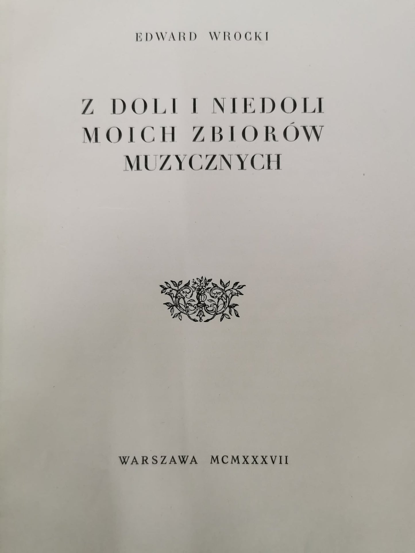 Z doli i niedoli moich zbiorów muzycznych, E. Wrocki [1937]