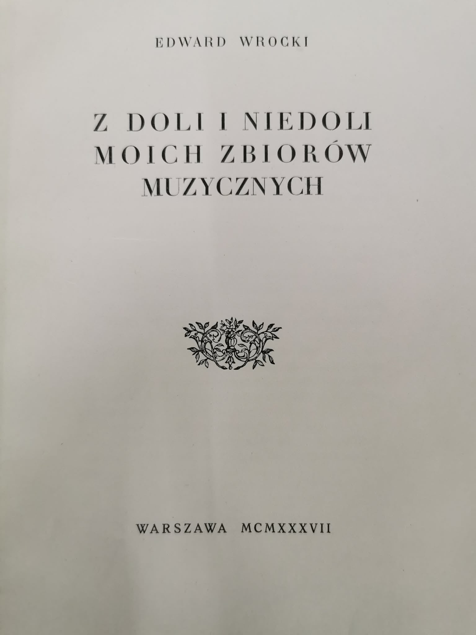 Z doli i niedoli moich zbiorów muzycznych, E. Wrocki [1937]