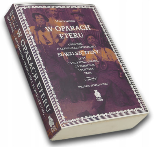 W oparach eteru. Opowieść o kryminalnej przeszłości Suwalszczyzny, Halicki