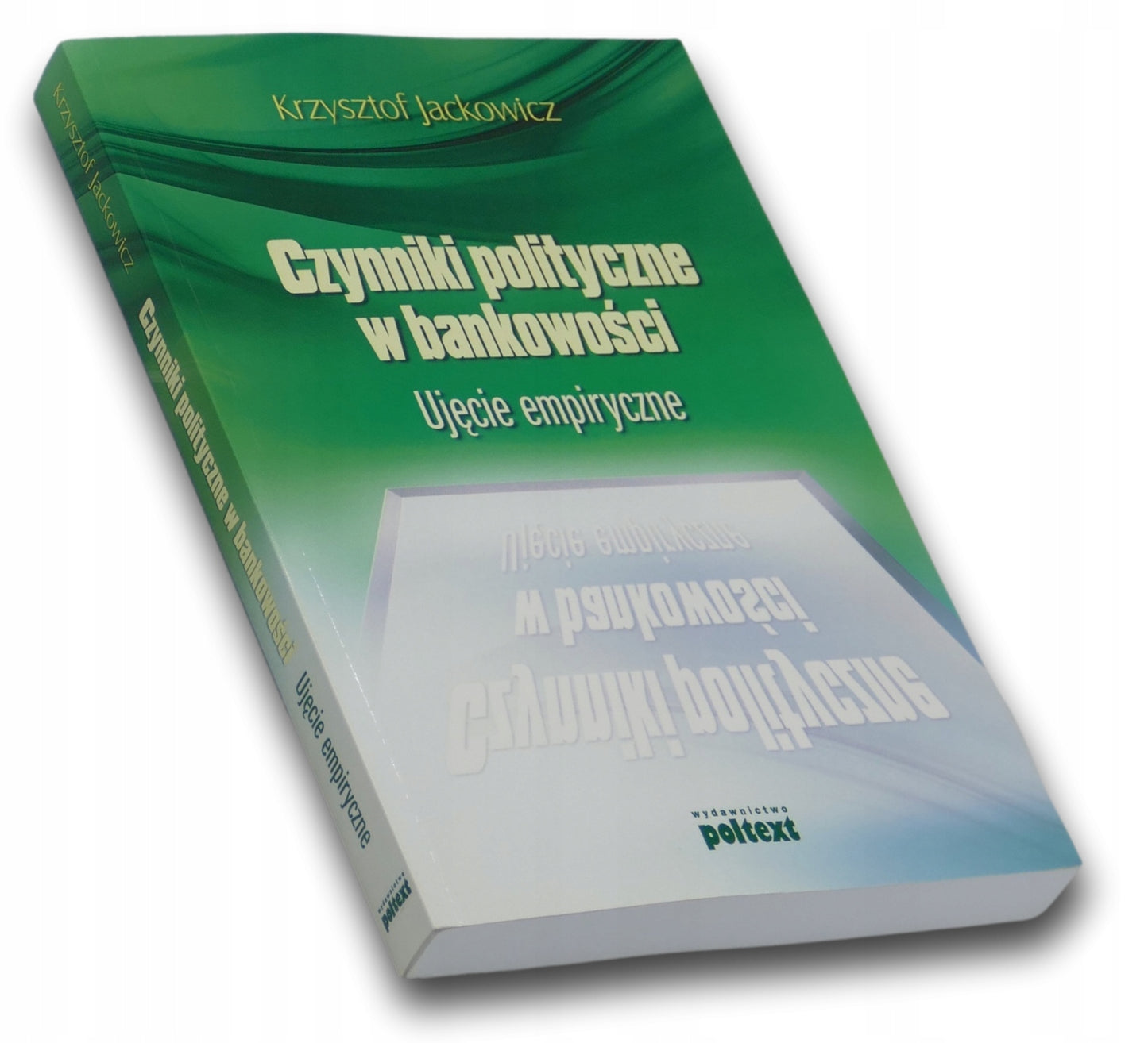 Czynniki polityczne w bankowości ujęcie empiryczne Krzysztof Jackowicz