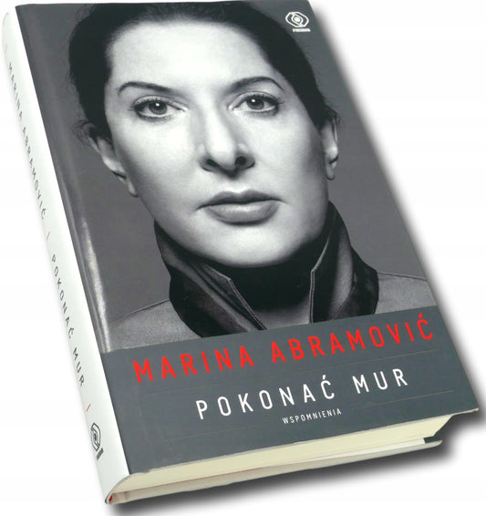 Pokonać mur. Wspomnienia - Marina Abramović