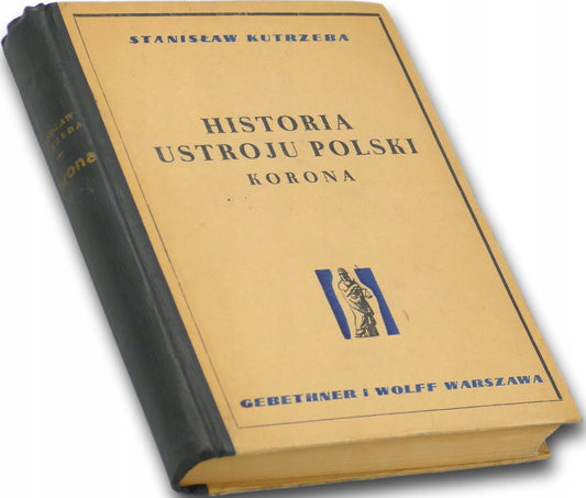Historia ustroju Polski, Korona, Stanisław Kutrzeba