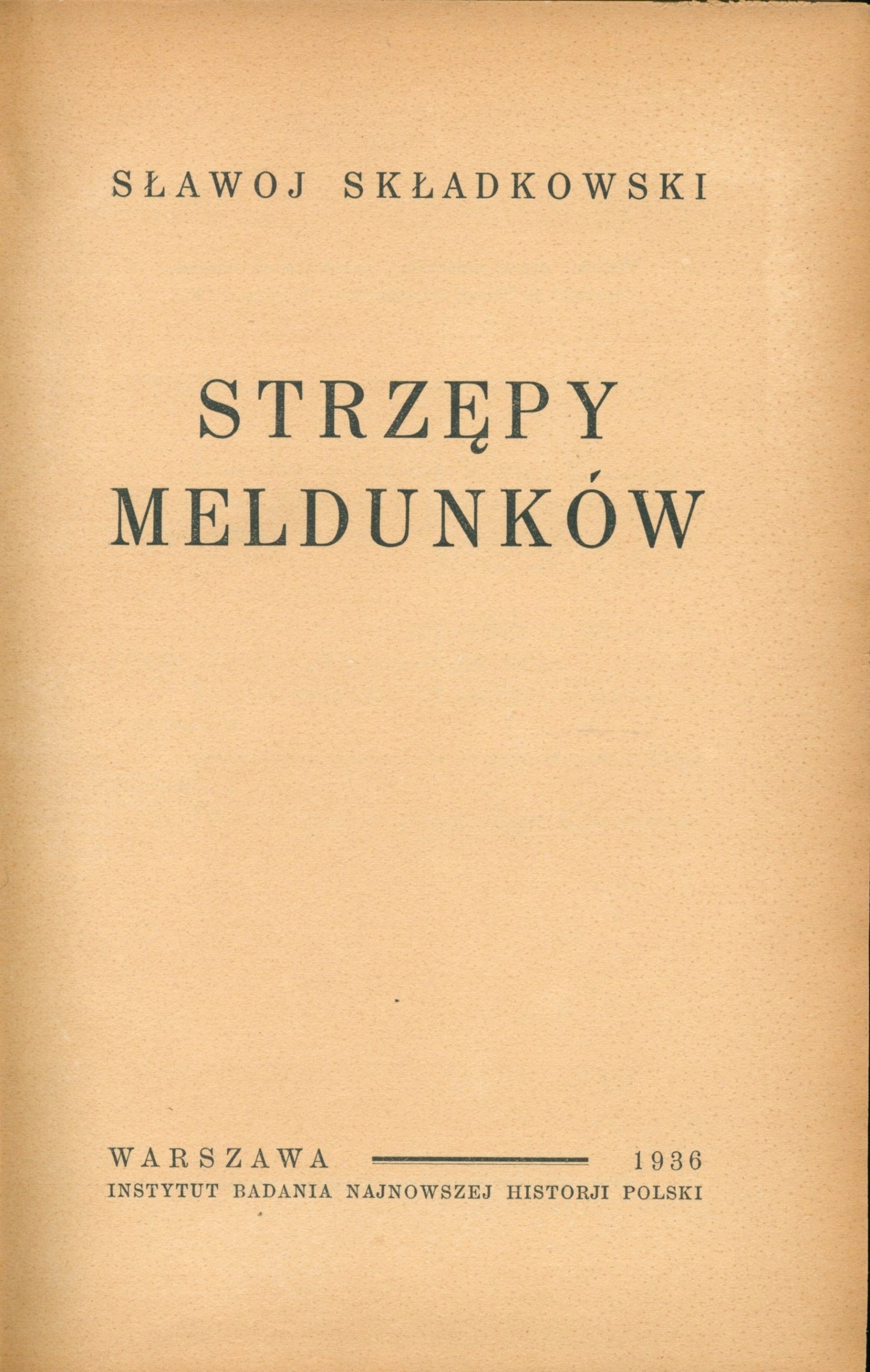 Składkowski Sławoj- Strzępy meldunków [wydanie pierwsze][Warszawa 1936]