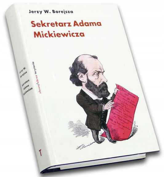 Sekretarz Adama Mickiewicza. Armand Levy i jego czasy Jerzy W. Borejsza