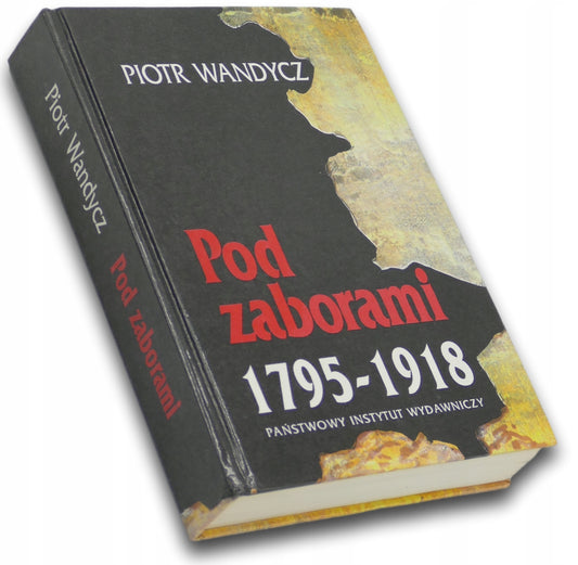 Pod zaborami 1795 1918 Piotr Wandycz