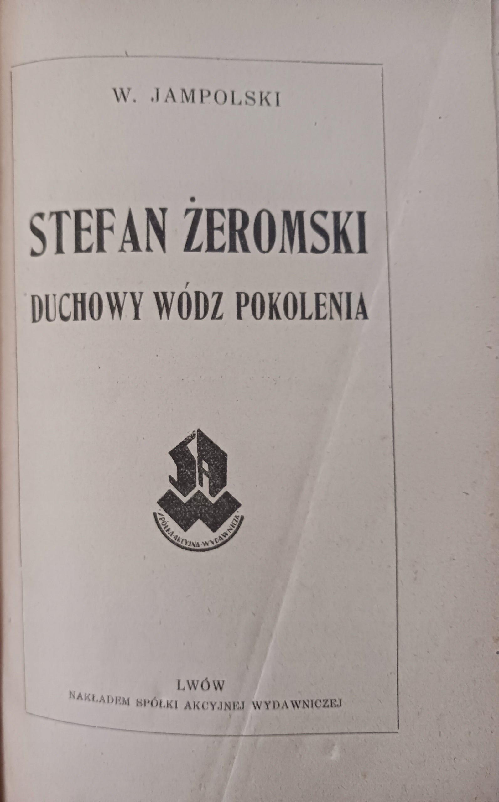 Stefan Żeromski Duchowy wódz pokolenia Włodzimierz Jampolski [ok. 1930]