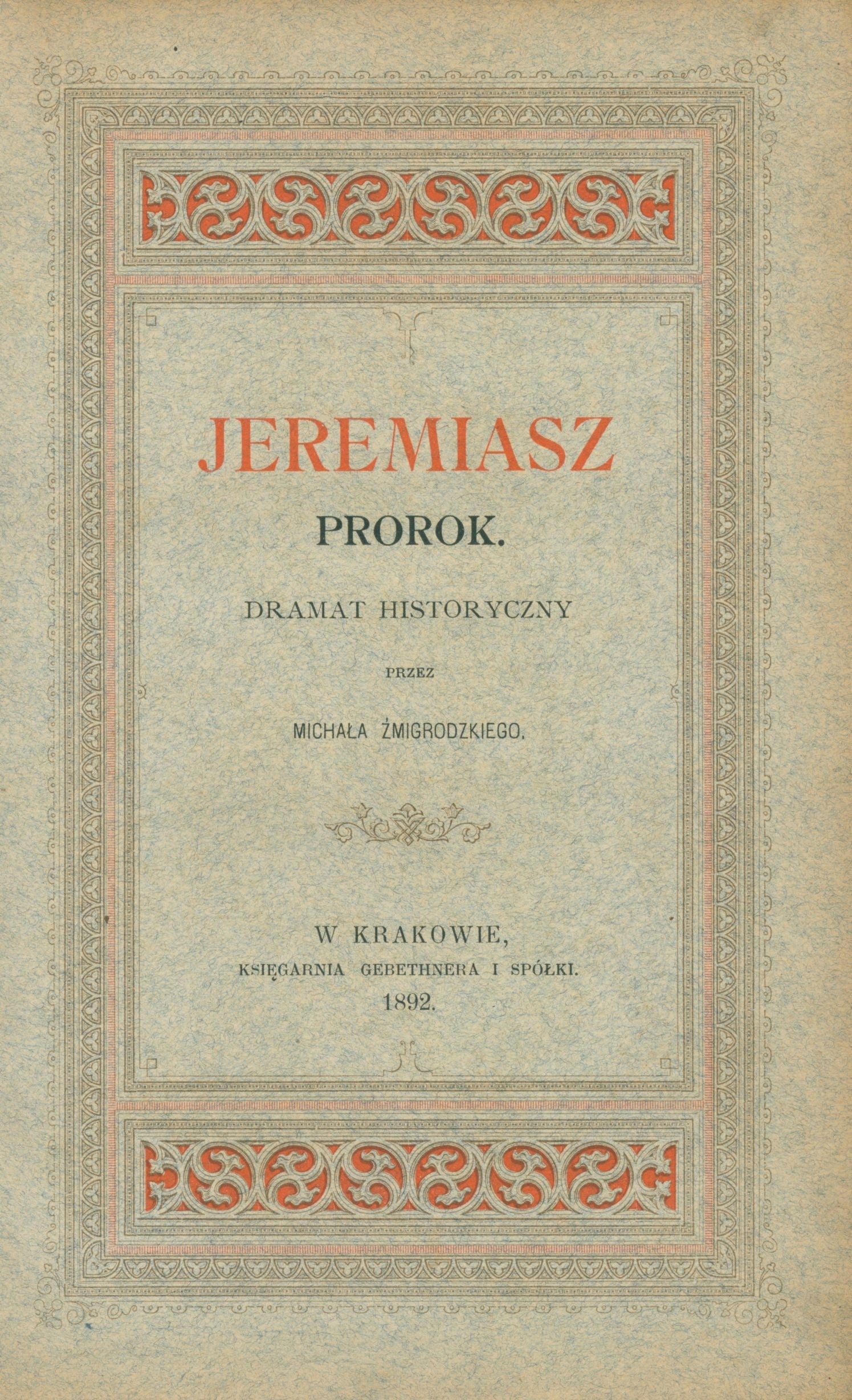 (autograf)Jeremiasz prorok: dramat historyczny, Żmigrodzki M. [Kraków 1892]