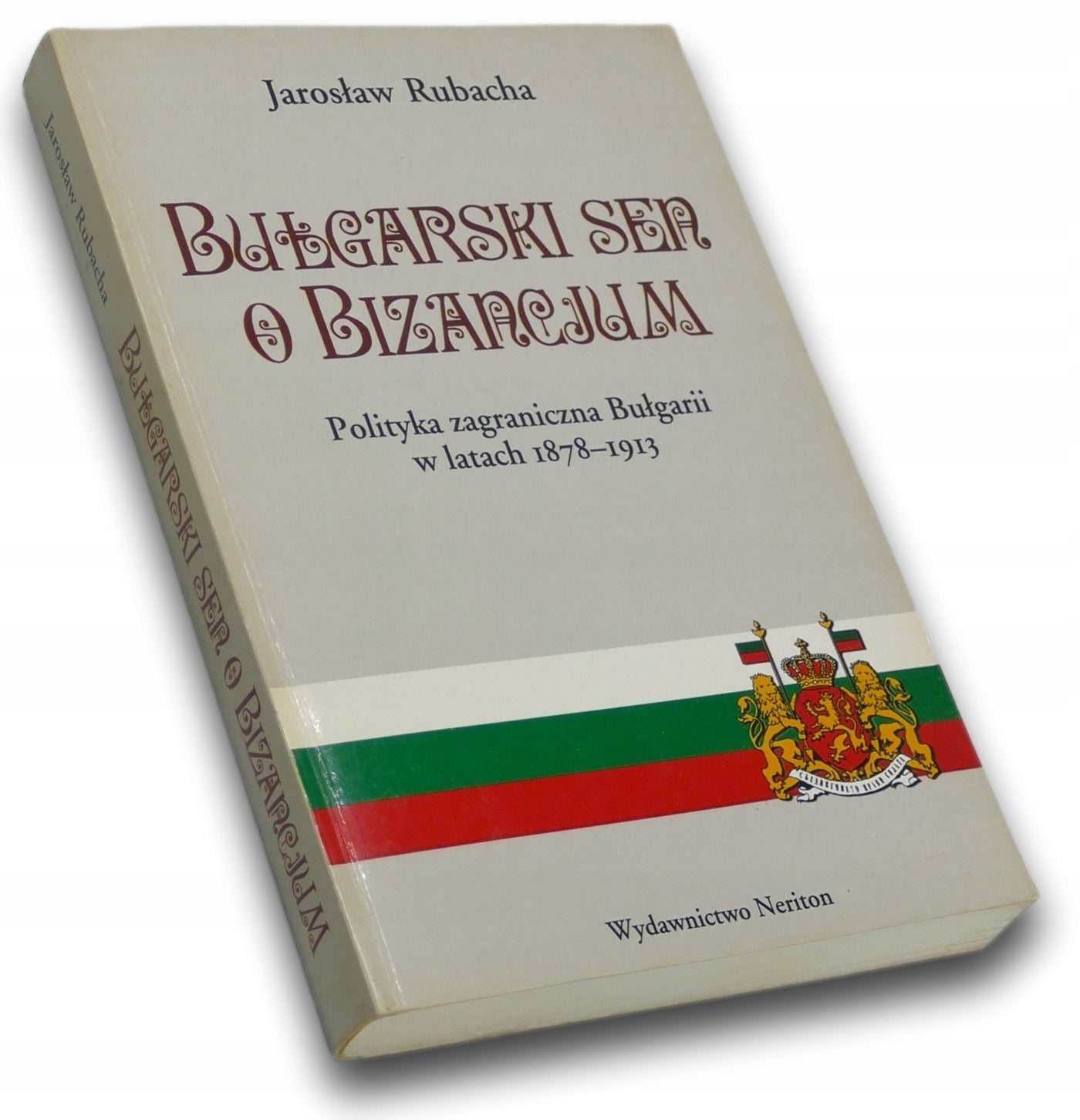 Bułgarski sen o Bizancjum Polityka zagraniczna, Rubacha [liczne fotografie]
